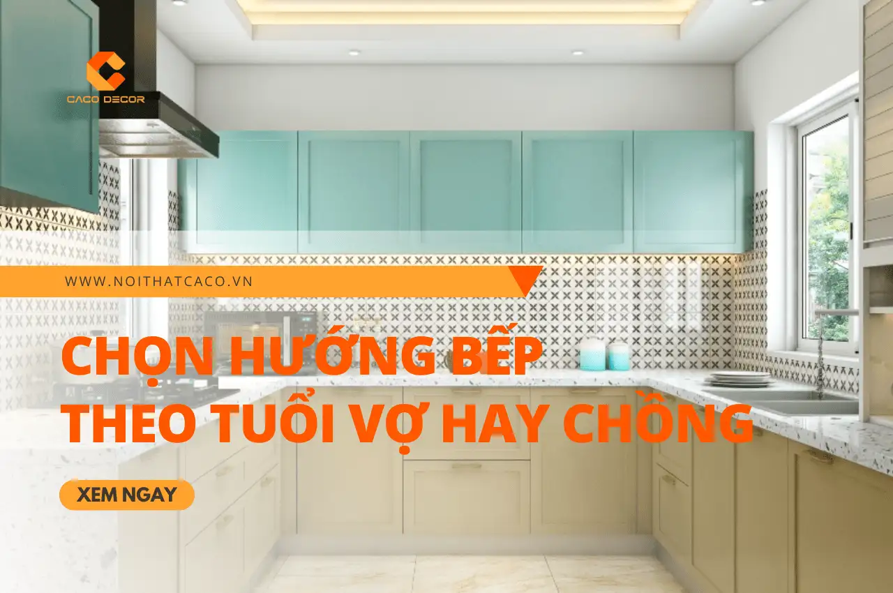 Hướng bếp theo tuổi vợ hay chồng? Cách chọn đúng để gia đình hòa thuận